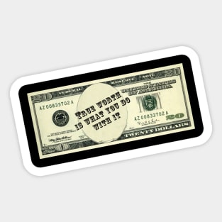 cash money 20 dollar note bill true worth is what you do with it Sticker